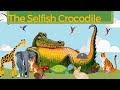 The Selfish Crocodile by Faustin charles and michael terry|Read aloud Story for kids