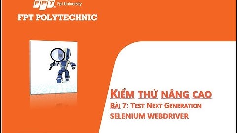 KIỂM THỬ NÂNG CAO VỚI TESTNG SELENIUM, WEBDRIVER