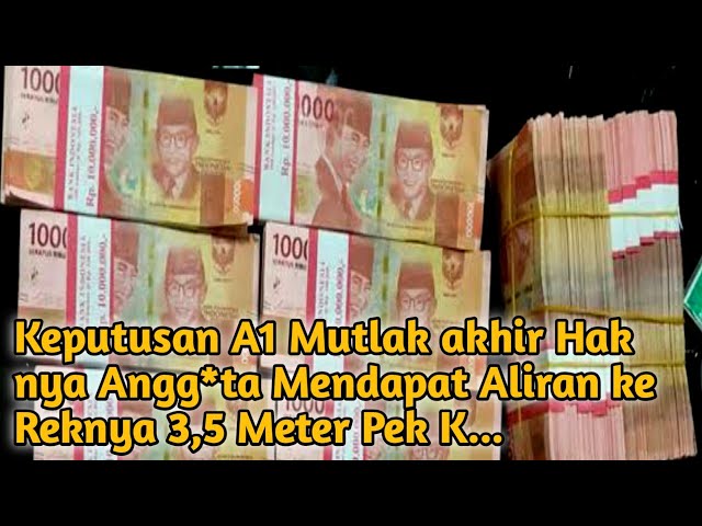 Keputusan A1 Mutlak akhir Hak nya Angg*ta Mendapat Aliran ke Reknya 3,5 meter class=