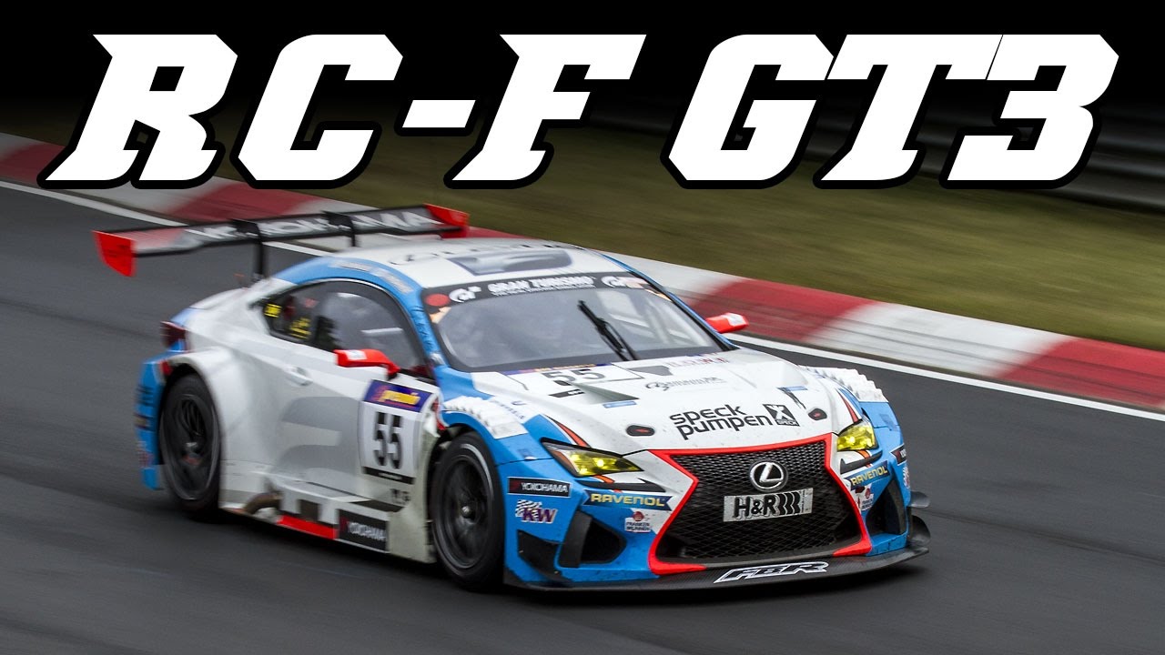 Lexus Rc F Gt3 2016 Vln Nurburgring Nordschleife Youtube