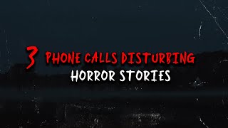 3 Phone Calls Disturbing Horror Stories | Phone Call Horror Stories |