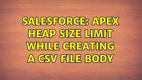 Salesforce: Apex heap size limit while creating a csv file body