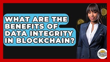 What Are The Benefits Of Data Integrity In Blockchain? - CryptoBasics360.com