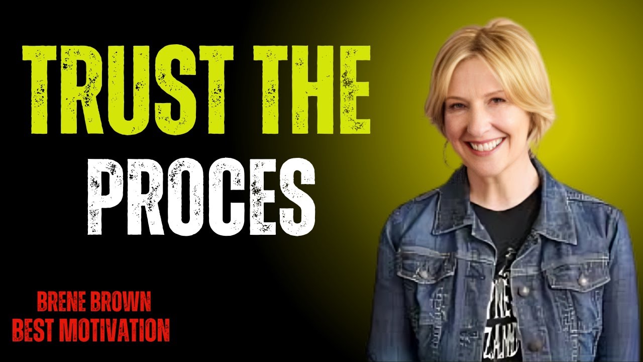 TRUST THE PROCES | Brene Brown Power Full Motivational Speech - YouTube