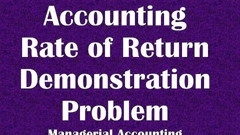 Accounting Rate of Return ARR Demonstration Problem