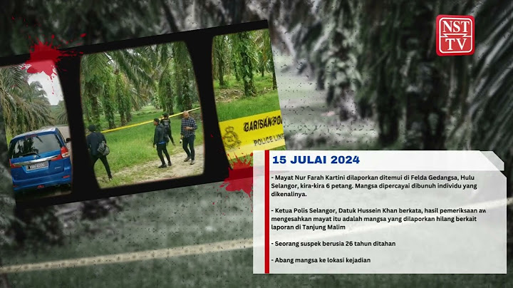 Kronologi kes bunuh Nur Farah Kartini
