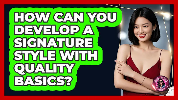 How Can You Develop A Signature Style With Quality Basics? - Glam Girl's Closet