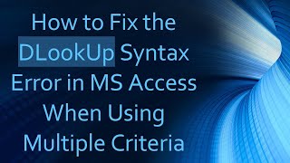 How to Fix the DLookUp Syntax Error in MS Access When Using Multiple Criteria