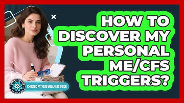 How To Discover My Personal ME/CFS Triggers?