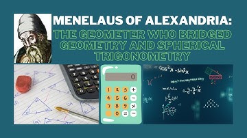 Menelaus of Alexandria: The Geometer Who Bridged Geometry and Spherical Trigonometry