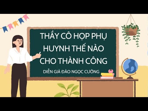 Giáo viên cần làm gì để buổi họp phụ huynh thành công? - youtube