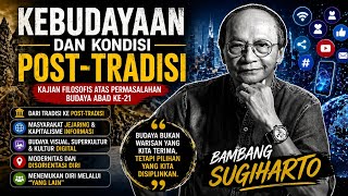 KEBUDAYAAN DAN KONDISI POST-TRADISIKajian Filosofis atas Permasalahan Budaya Abad ke-21. 
