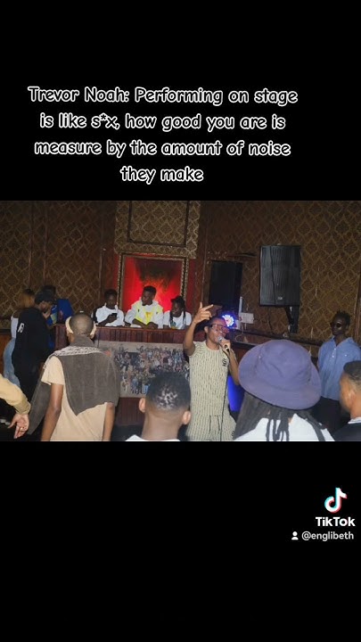 Trevor Noah: Performing on stage is like s*x, Perfomance is measured by ...