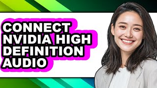 How to Connect Nvidia High Definition Audio - Step by Step