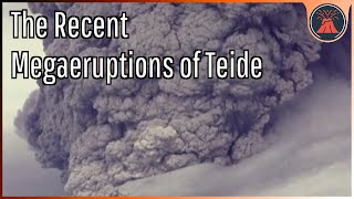 The Recent Megaeruptions in Tenerife; Teide's Caldera Forming Eruptions