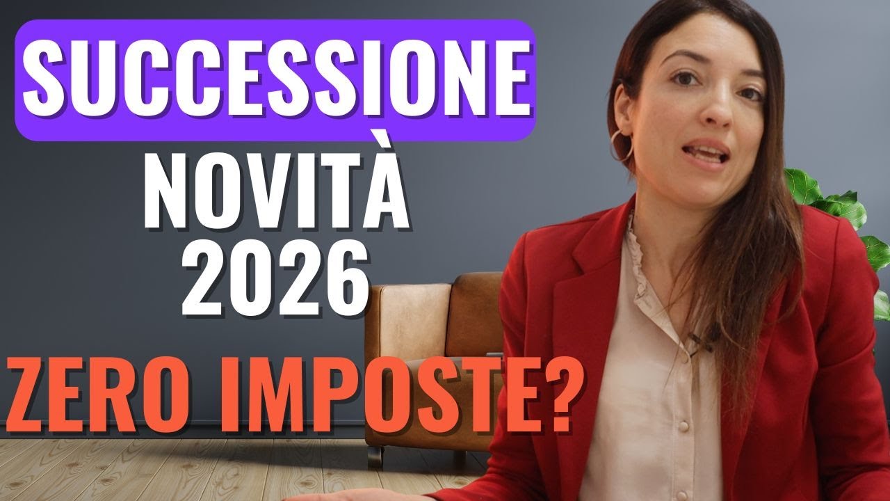 SUCCESSIONE ED EREDITÁ NOVITÀ 2026: Non pagherai imposte?