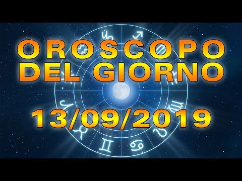 Oroscopo del Giorno Venerdì 13 Settembre 2019!
