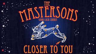 Miniatura de vídeo de "The Mastersons - Closer To You [Audio Stream]"