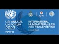 Day 1 USI Annual UN Forum Nov 21-22, 2023: International Humanitarian Law and UN Peacekeeping