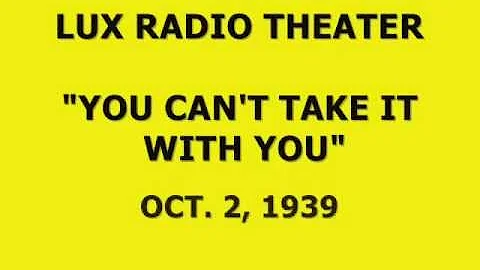 LUX RADIO THEATER -- "YOU CAN'T TAKE IT WITH YOU" ...
