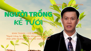 GIẢNG LUẬN | MỤC SƯ ĐỖ NGỌC HÒA | ĐỀ TÀI : NGƯỜI TRỒNG KẺ TƯỚI . #msdongochoa #httlvn