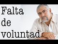 Jorge Bucay - Falta de voluntad