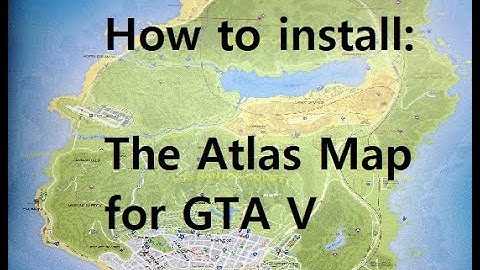 How To Install: Realistic Street Location/Address Atlas Map for GTA V