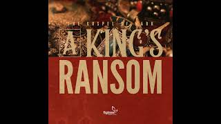 Mark - A King's Ransom | The King's Call | 22 February 2026 | 6pm