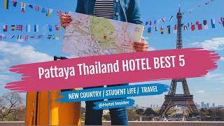 Pattaya Thailand Hotel TOP 5 Best Budget 4-Star 5-Star Recommendations