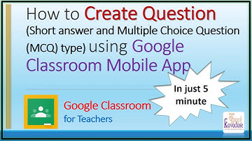 How to Create Question (Short/MCQ) using Google Classroom Mobile App | In just 5 minutes