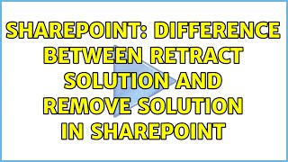 Sharepoint: Difference between Retract solution and Remove solution in SharePoint