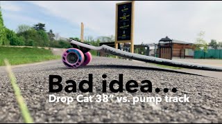 Drop Cat 38 vs. PumpTrack = bad idea