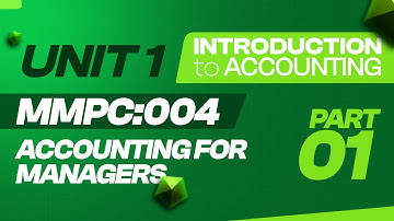 IGNOU MBA JOURNEY-MMPC:004 :Accounting for Managers- UNIT 1 : INTRODUCTION TO ACCOUNTING