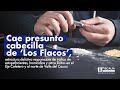 Cae presunto cabecilla de ‘Los Flacos’, estructura delictiva responsable de varios delitos