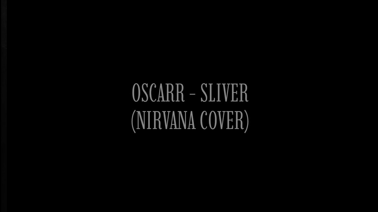 Oscarr - Sliver (Solo Acoustic Cover) - YouTube
