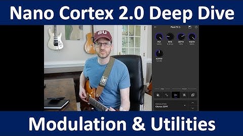 Nano Cortex 2.0 Deep Dive - Modulation & Utilities