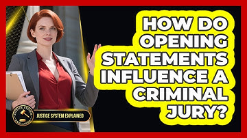 How Do Opening Statements Influence A Criminal Jury? - Justice System Explained