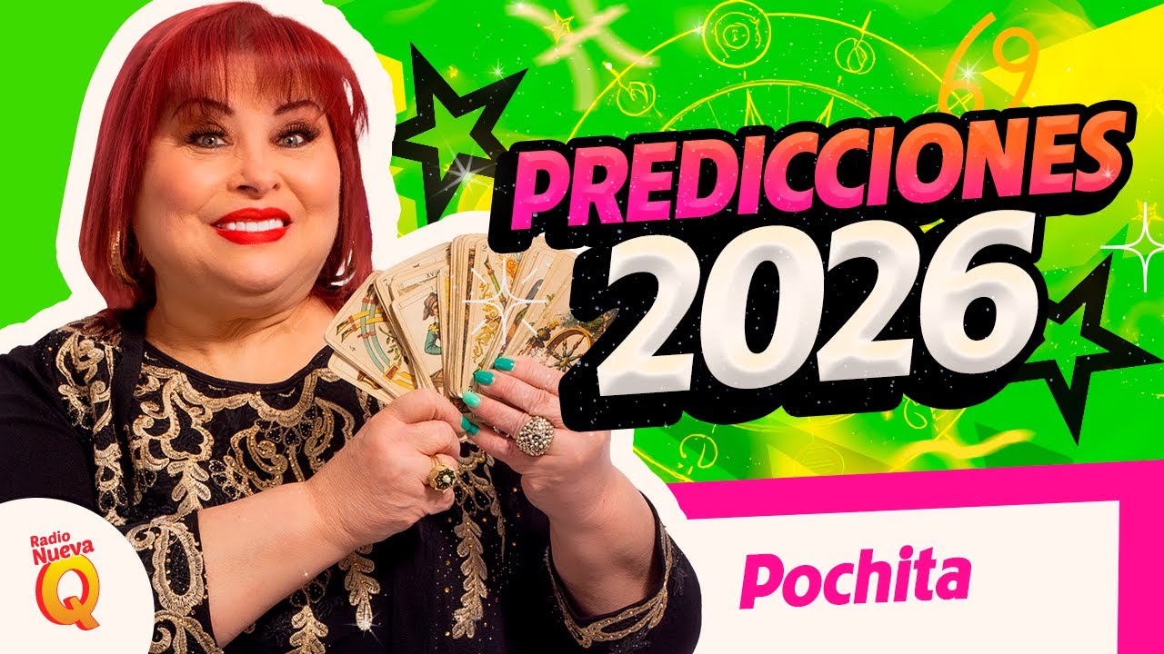 POCHITA: Predicciones para el 2026 en Nueva Q
