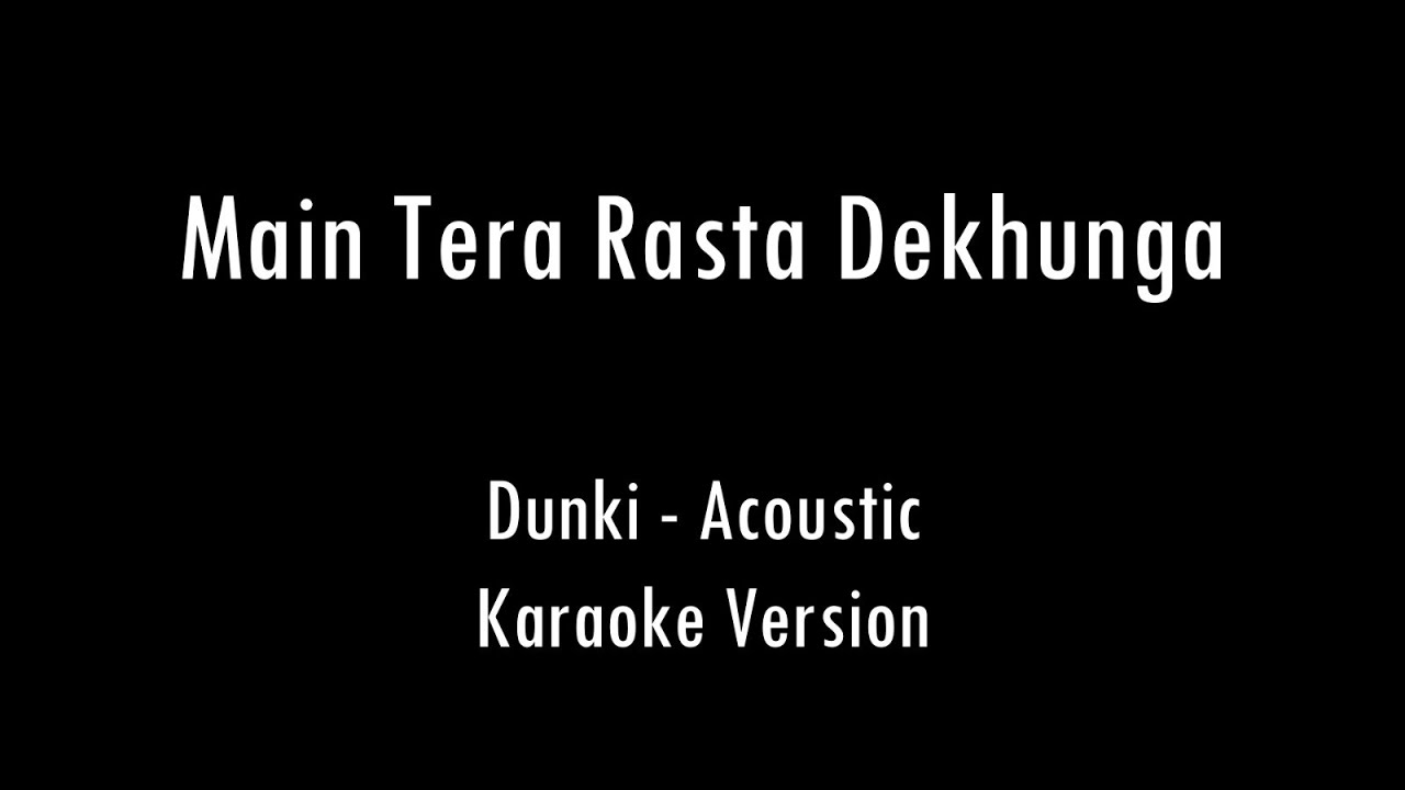 Main Tera Rasta Dekhunga Dunki Karaoke With Lyrics Only Guitar