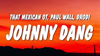 That Mexican OT - Johnny Dang (Lyrics) ft. Paul Wall & Drodi  | 25 Min
