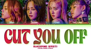 BLACKPINK (블랙핑크) 'CUT YOU OFF' Lyrics (Color Coded Lyrics) | AI ORIGINAL SONG