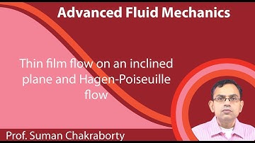 Lecture 21 : Thin film flow on an inclined plane and Hagen-Poiseuille flow
