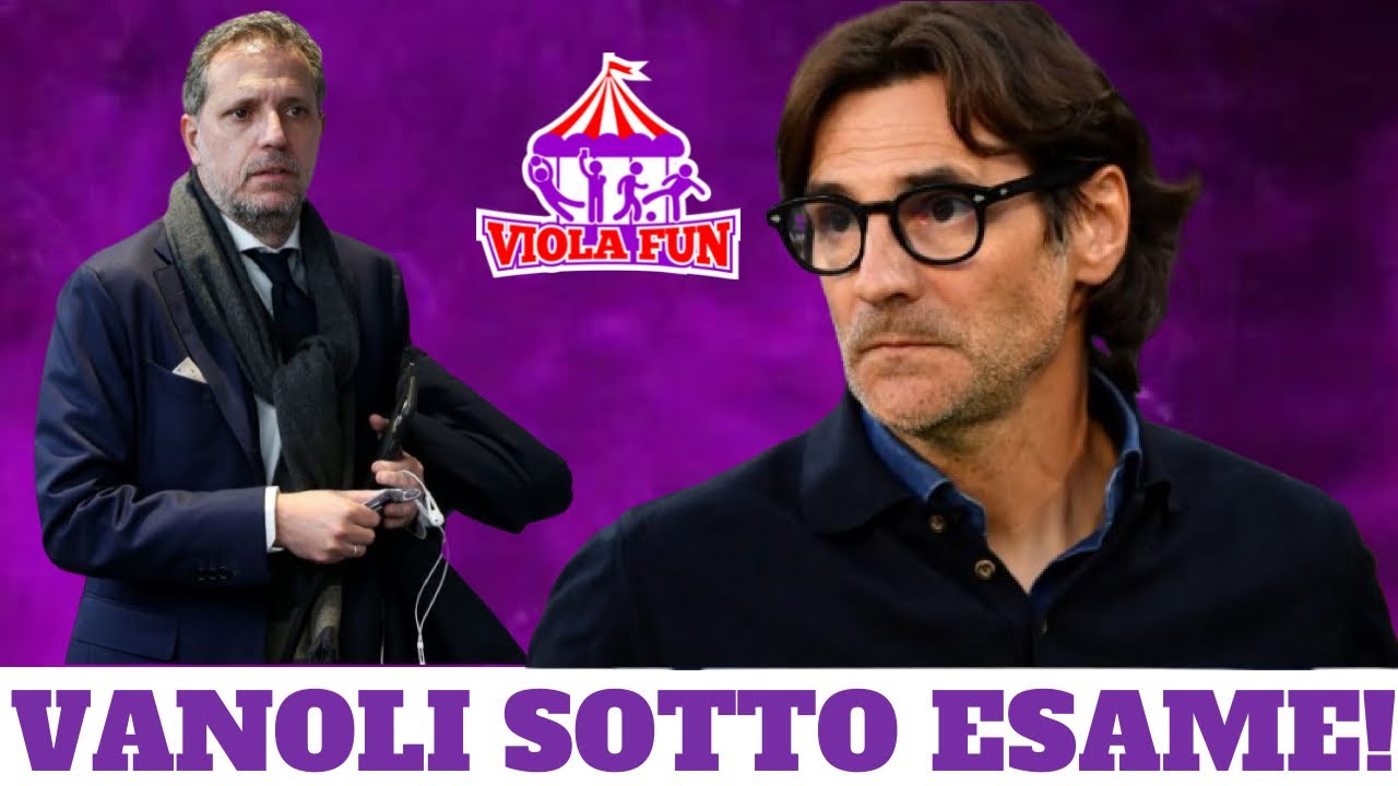 FIORENTINA: VANOLI SOTTO ESAME!