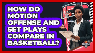 How Do Motion Offense And Set Plays Compare In Basketball? - Basketball Stats Central
