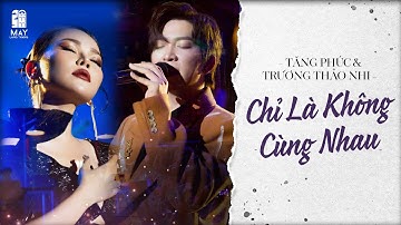 CHỈ LÀ KHÔNG CÙNG NHAU | Tăng Phúc ft Trương Thảo Nhi ☁️ Mây SaiGon tại Sân khấu Trống Đồng