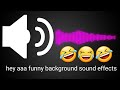 Aye Aaa Funny Background Sound Effects Aye Aaa Funny Background Sound Effects