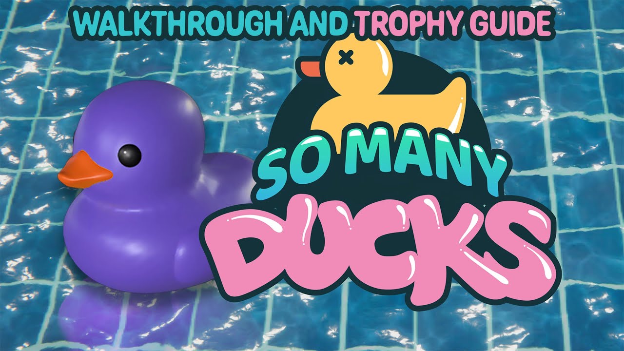 Placid Plastic Duck Simulator - So Many Ducks - Walkthrough | Trophy Guide  | Achievement Guide