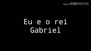 Eu e o rei- Gabriela Rocha