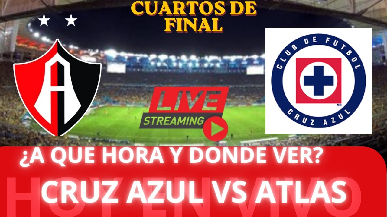 ATLAS vs CRUZ AZUL LIGUILLA 2026 EN VIVO DONDE VER cruzazul vs atlas ...