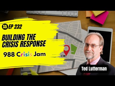 Building the Crisis Response - Ep 232 | 988 Crisis Jam